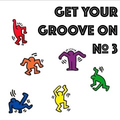 GET YOUR GROOVE ON № 3