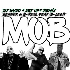 Berner & B-Real - MOB feat. B-Legit (DJ WYSO - Set Up - Remix)