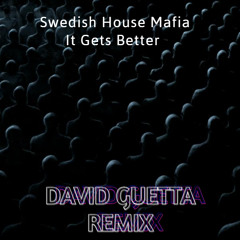 Swedish House Mafia - It Gets Better (David Guetta & Zedd) [Extended Mix]