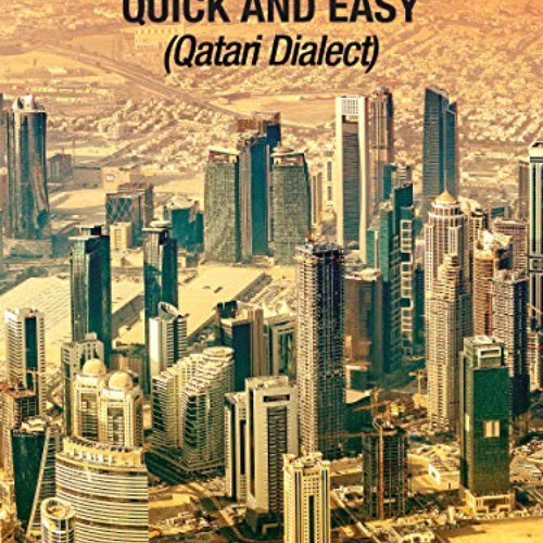 [Get] EPUB 💏 Conversational Arabic Quick and Easy: Qatari Dialect: Gulf Arabic, Qata