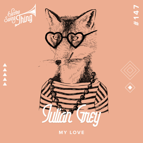 Julian Grey - My Love // Electro Swing Thing 147