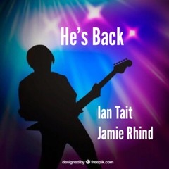 He's Back - Ian Tait / Jamie Rhind
