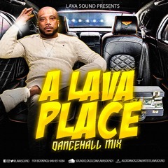 A LAVA PLACE, DANCEHALL MIXX RAW