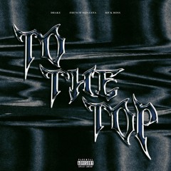 To The Top (feat. Drake)