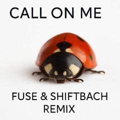 Call On Me  (fuse. & Shiftbach Edit)