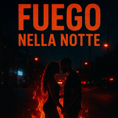 FUEGO NELLA NOTTE