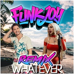 Kygo & Ava Max - Whatever (funkjoy Remix)