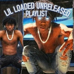 LIL LOADED UNRELEASED MUSIC