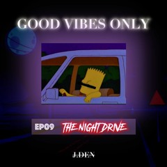 [GOOD VIBES ONLY] EP09. THE NIGHT DRIVE (Tech&Deep House Mix)