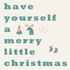 have yourself a merry little christmas (cover)