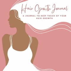 [PDF] ❤READ⚡ Hair Growth Journal: A Journal to Keep Track of Your Hair Growth