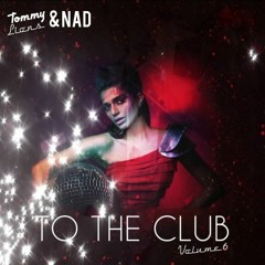 Tommy Lions & NAD - TO THE CLUB VOL6 (Full Mix)