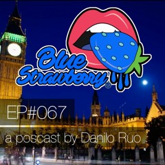 Blue Strawberry Radio EP#067 - A Podcast By Danilo Ruo