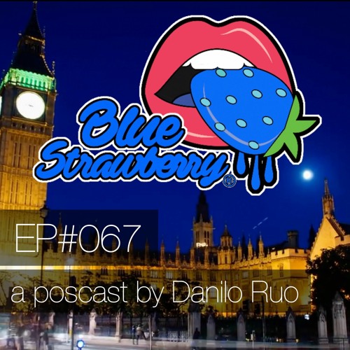 Blue Strawberry Radio EP#067 - A Podcast By Danilo Ruo