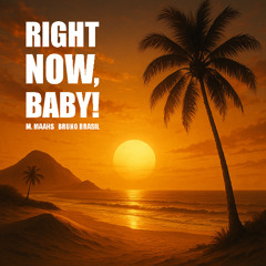 M. Maahs, Bruno Brasil - Right Now, Baby! (Original Mix)