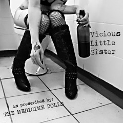 The Medicine Dolls - Vicious Little Sister