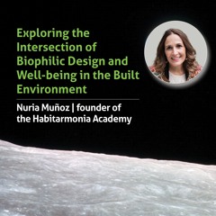 #29 Exploring the Intersection of Biophilic Design and Well-being in the Built Environment