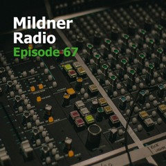 Mildner Radio Episode 67