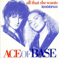 Ace Of Base - All That She Wants (Leo Blanco Remix)