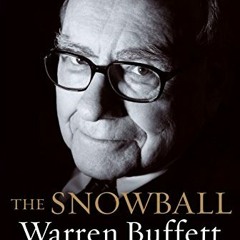 GET KINDLE 📚 The Snowball: Warren Buffett and the Business of Life by  Alice Schroed