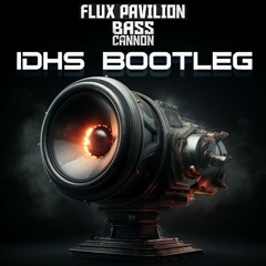 Flux Pavilion - Bass Cannon (IDHS Bootleg) [FREE DL]