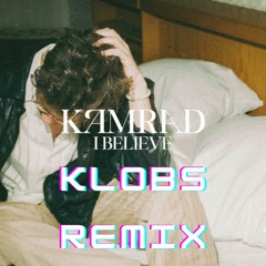 I Believe - Klobs Remix