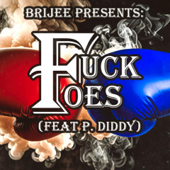 BriJee - Fuck Foes (feat P. Diddy)