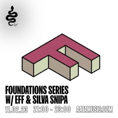Foundations Series w/ EFF & Silva Snipa - Aaja Channel 1 - 11 02 23