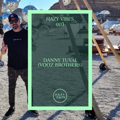 Hazy Vibes 003: Danny Tuval (Vooz Brothers)