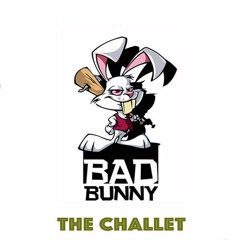 The Challet - Bad Bunsy