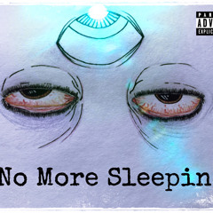 NO MORE SLEEPIN’