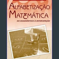 PDF [READ] ⚡ ALFABETIZAÇÃO MATEMÁTICA - DO DIAGNÓSTICO À INTERVENÇÃO (Portuguese Edition)     Kind