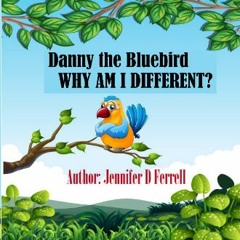 [ebook] read pdf 📖 Danny the Bluebird: Why Am I Different? Read Book