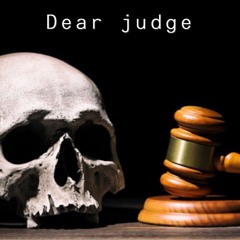 Dear Judge, (understand)