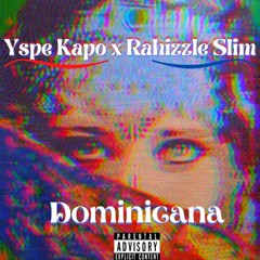 Dominicana(Yspe Kapo x Rahizzle Slim)