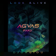 Djorgiou - Look Alive (AGVAS Remix)