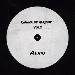 Aeriq - Gonna be alright [FREEDOWNLOAD]