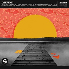 Deepend - Skinny Dip (Komodo) [feat. Philip Strand] [Club Mix] [OUT NOW]