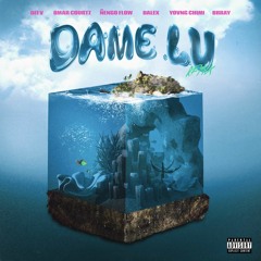 Dame Lu (Remix) - Dei V, Omar Courtz, Ñengo Flow, Dalex, Yovngchimi y Brray