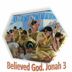 Believed God. Jonah 3