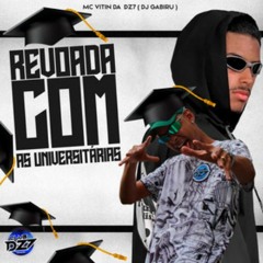 REVOADA COM AS UNIVERSITÁRIAS- MC VITIN DA DZ7 (DJ GABIRU)