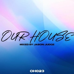 Jason Judge - Our House 23 (OH023)