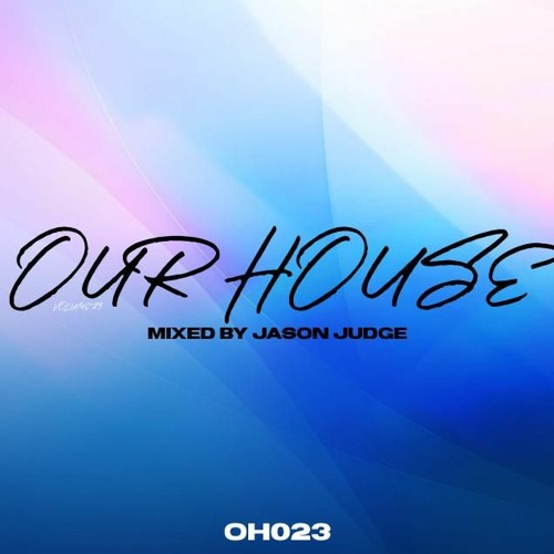 Jason Judge - Our House 23 (OH023)