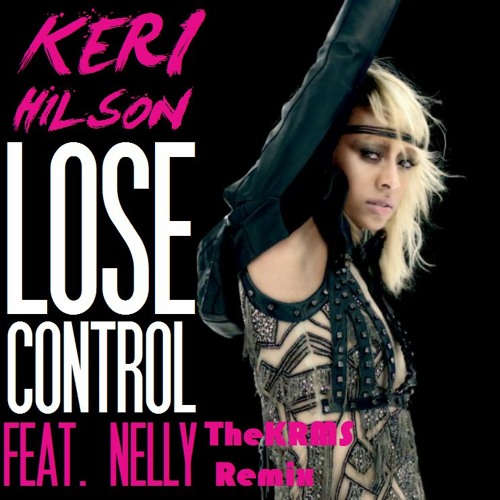Stream Keri Hilson Feat Nelly - Lose Control (TheKRMS Remix) by TheKRMS  MUSIC | Listen online for free on SoundCloud