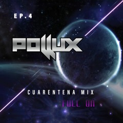 POLLUX - CUARENTENA MIX EP.4