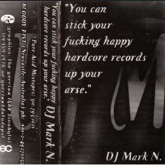 Mark N (1997) - You Can Stick Your Fucking Happy Hardcore Records Up Your Arse (Side A+B)