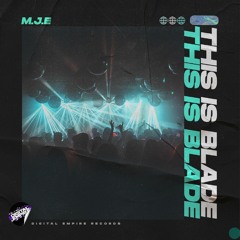 M.J.E - This Is Blade | OUT NOW