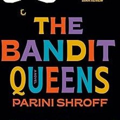 [Read eBook] [The Bandit Queens: A Novel] BBYY Parini Shroff (Author) [eBook] Download pdf