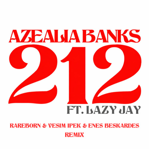 Azealia Banks - 212 (Rareborn, Vesim Ipek & Enes Beskardes Remix)