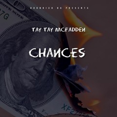 Tay Tay McFadden  - Chances